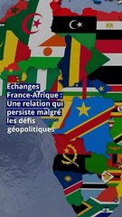 Echanges France-Afrique : Une relation qui persiste malgré les défis géopolitiques
