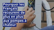 Énergie : pourquoi les Français recourent de plus en plus aux pompes à chaleur