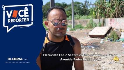 Eletricista Fábio Seabra critica acúmulo de lixo na Avenida Padre Bruno Sechi