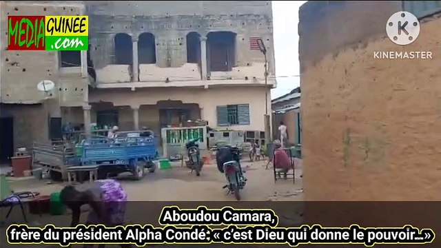 Aboudou Camara, frère du président Alpha Condé: « c’est Dieu qui donne le pouvoir…»