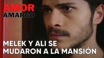 Melek y Ali se mudaron a la mansión | Amor Amargo - Capitulo 7