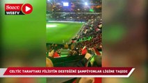 Celtic taraftarları Filistin desteğini Şampiyonlar Ligi’ne taşıdı