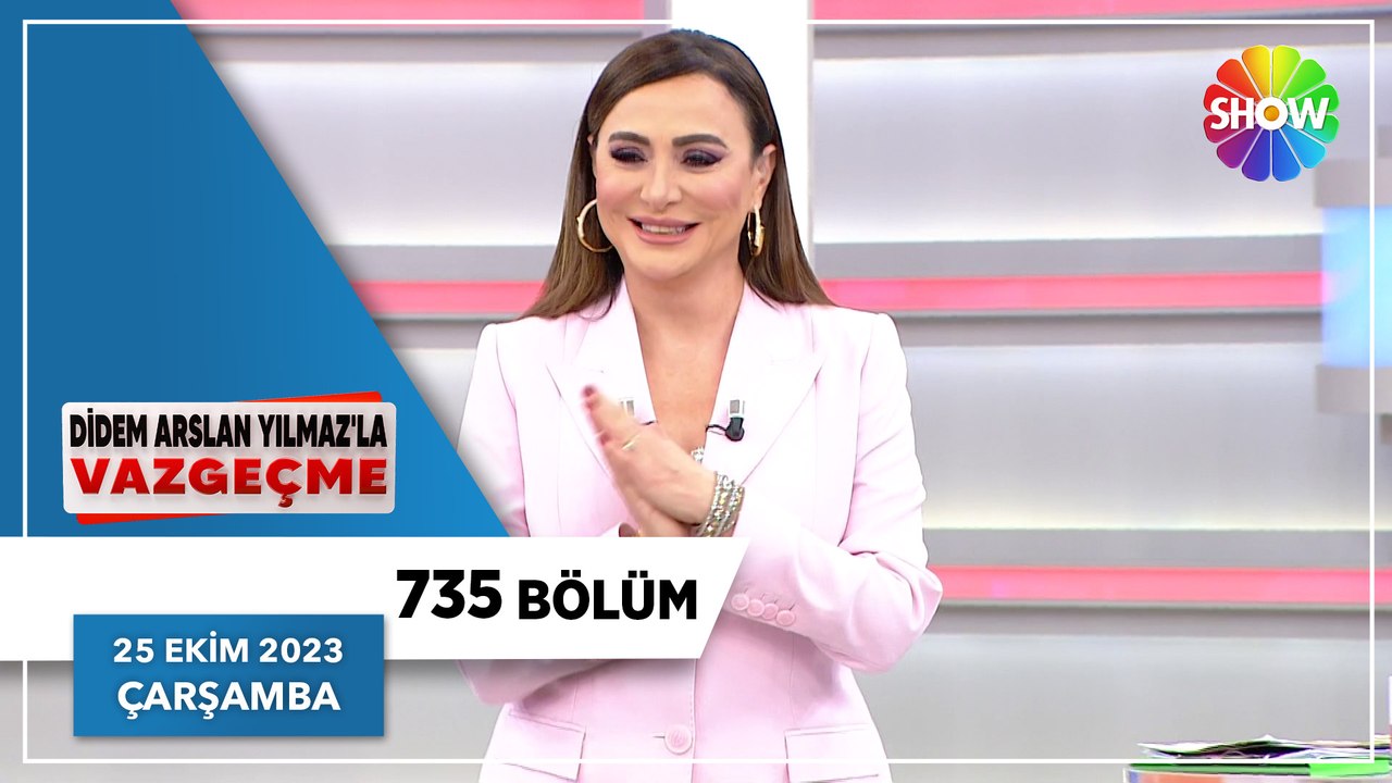 Didem Arslan Yılmaz'la Vazgeçme 735. Bölüm | 25 Ekim 2023