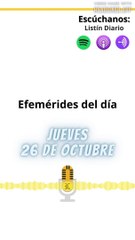 EFEMÉRIDES JUEVES 26 OCTUBRE 2023