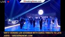 'DWTS' honors Len Goodman with dance tribute to late judge - 1breakingnews.com