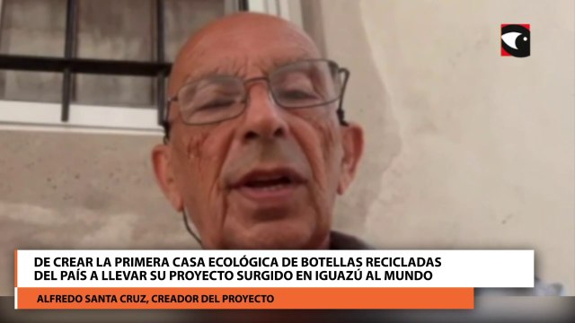 De crear la primera Casa Ecológica de Botellas recicladas del país a llevar su proyecto surgido en Iguazú al mundo