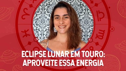 Eclipse Lunar em Touro: astróloga detalha suas energias