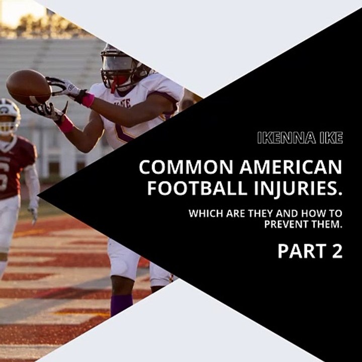 | IKENNA IKE | COMMON AMERICAN FOOTBALL INJURIES: PREVENTION (PART 2) (@IKENNAIKE)