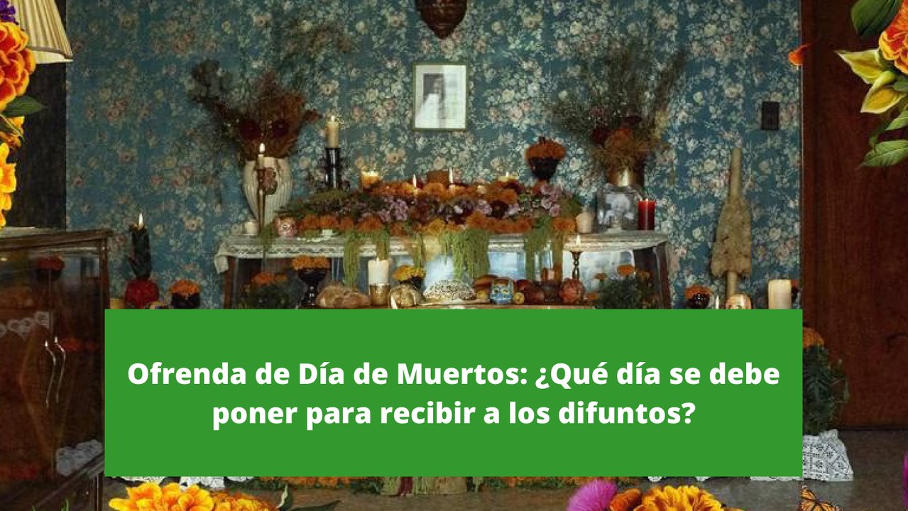 Ofrenda de Día de Muertos: ¿Qué día se debe poner para recibir a los difuntos?