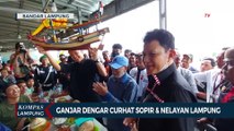 Bacapres Ganjar Pranowo Dengar Curhat Sopir & Nelayan Lampung