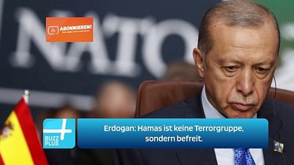 Erdogan: Hamas ist keine Terrorgruppe, sondern befreit.