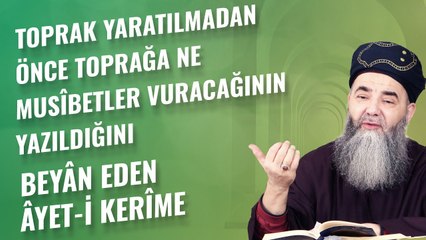 Toprak Yaratılmadan Önce Toprağa Ne Musîbetler Vuracağının Yazıldığını Beyân Eden Âyet-i Kerîme