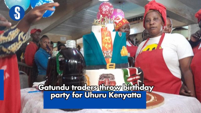 Gatundu traders throw birthday party for Uhuru Kenyatta