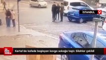 Kartal'da kafede başlayan kavga sokağa taştı: Silahlar çekildi