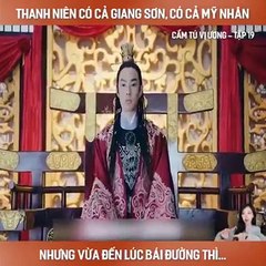 Cẩm Tú Vị Ương - Tập 19 End