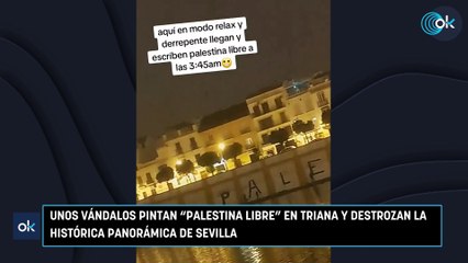 Unos vándalos pintan "Palestina libre" en Triana y destrozan la histórica panorámica de Sevilla