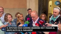 El diputado Xisco Cardona abandona Vox y pasará al Grupo Mixto en el Parlament.