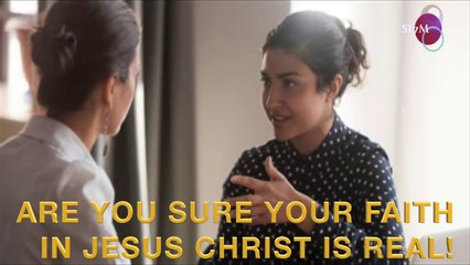 ARE YOU SURE YOUR FAITH IN JESUS CHRIST IS REAL
