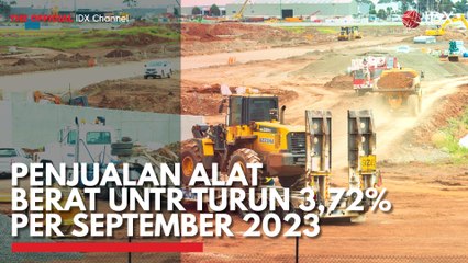 Penjualan Alat Berat UNTR Turun 3,72% Per September 2023