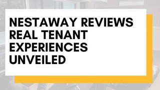 Nestaway Reviews: Real Tenant Experiences Unveiled