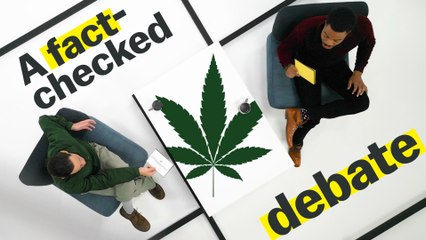 A fact-checked debate about legal weed