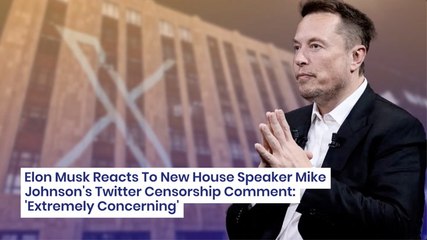 Elon Musk Reacts To New House Speaker Mike Johnson's Twitter Censorship Comment: 'Extremely Concerning'