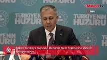 Bakan Yerlikaya duyurdu! Bursa’da terör örgütlerine yönelik 114 operasyon