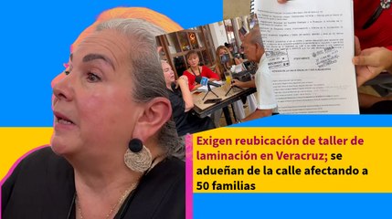 Exigen reubicación de taller de laminación en Veracruz; se adueñan de la calle afectando a 50 familias