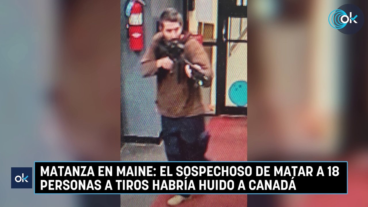 Matanza en Maine: el sospechoso de matar a 18 personas a tiros habría huido a Canadá