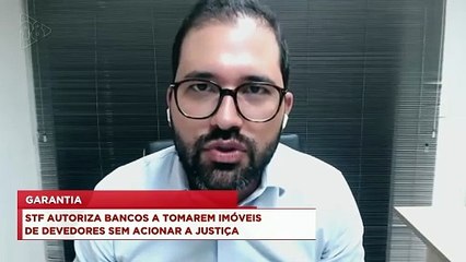 98Talks | STF autoriza bancos a tomarem imóveis de devedores sem acionar a Justiça