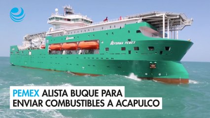 Pemex alista buque para enviar combustibles a Acapulco