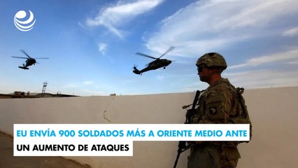 EU envía 900 soldados más a Oriente Medio ante un aumento de ataques