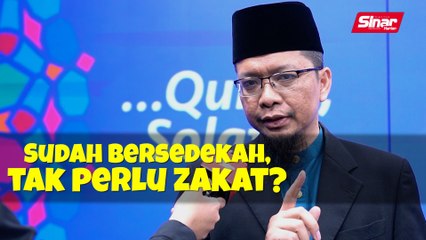 Terjah Ustaz: Sudah bersedekah, tak perlu zakat?