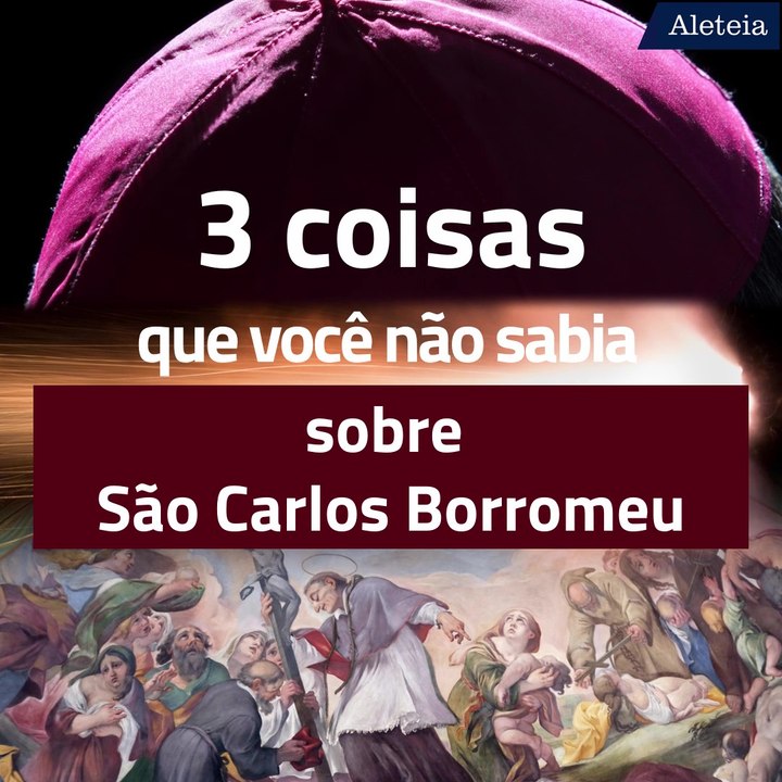 4 de novembro – Festa de São Carlos Borromeu 