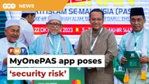 PAS’s app poses ‘security risk’, warns tech experts