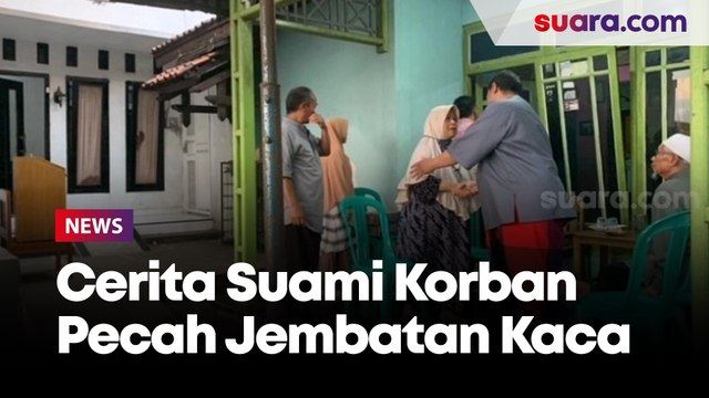 Pamit Berwisata Berujung Duka, Ini Cerita Suami Korban Tewas Pecahnya Jembatan Kaca The Geong Banyumas