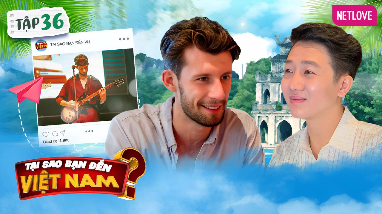 Tại Sao Bạn Đến Việt Nam? - Tập 36