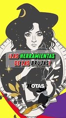 ¡Las herramientas de las brujas!