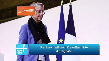 Frankreich will nach Krawallen härter durchgreifen