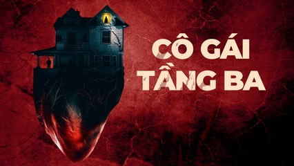 Cô Gái Tầng Ba - Phim Mỹ Kinh Dị - Phim Chiếu Rạp 2023 - Girl on the Third Floor - Thuyết Minh