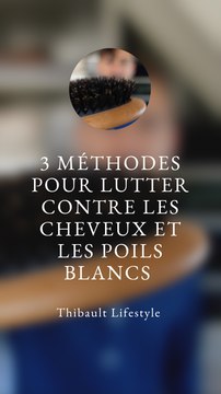 3 MÉTHODES pour LUTTER contre les CHEVEUX et POILS BLANCS