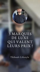 3 MARQUES de LUXE qui VALENT vraiment le COUP !