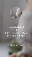 Comment ÉVITER les BOUTONS de RASAGE !