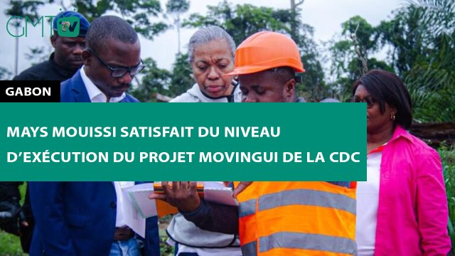 [#Reportage] #Gabon : Mays Mouissi satisfait du niveau d’exécution du projet Movingui de la CDC