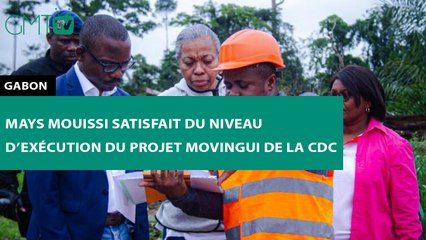 [#Reportage] #Gabon : Mays Mouissi satisfait du niveau d’exécution du projet Movingui de la CDC