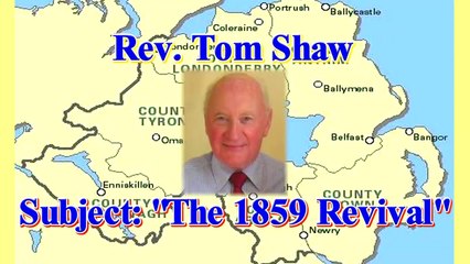 Rev. Tom Shaw Subject "The 1859 Revival"
