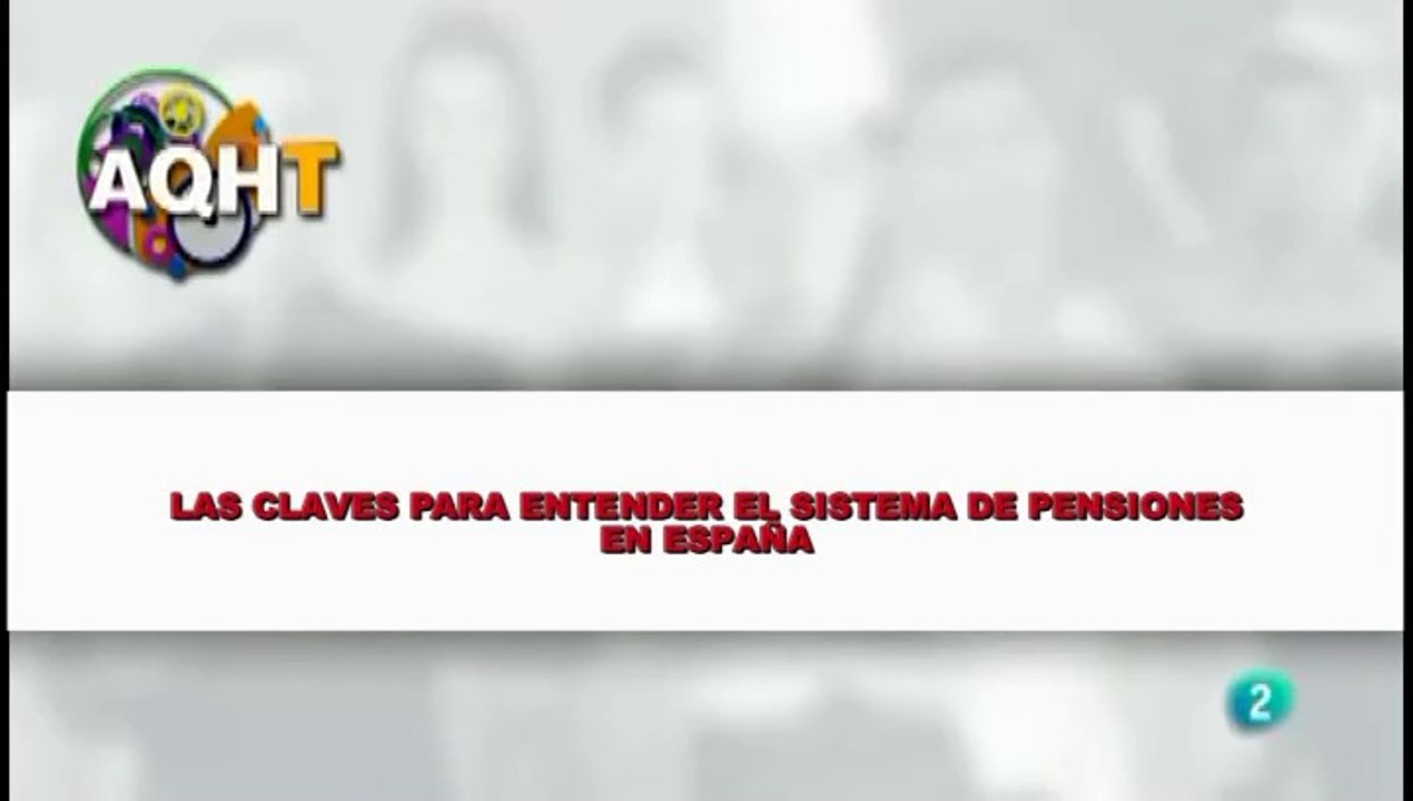 LAS CLAVES PARA ENTENDER EL SISTEMA DE PENSIONES EN ESPAÑA