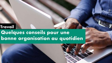 [#Reportage] Travail - quelques conseils pour une bonne organisation au quotidien