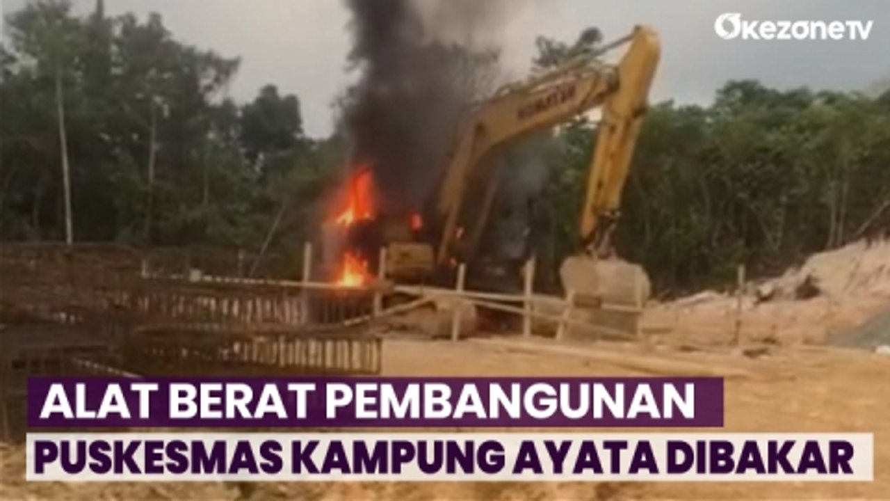 OTK Bakar Alat Berat di Lokasi Pembangunan Puskesmas Kampung Ayata Maybarat