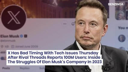 X Has Bad Timing With Tech Issues Thursday After Rival Threads Reports 100M Users: Inside The Struggles Of Elon Musk's Company In 2023